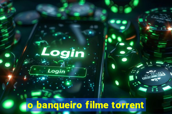 o banqueiro filme torrent